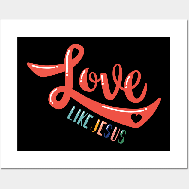 Love Like Jesus Wall Art by TheMoodyDecor